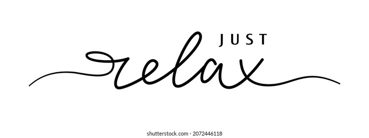 Just relax hand lettering slogan. Brush calligraphy banner. Vector quotes for banner, card or t-shirt print design. Relaxing and chill, motivation and inspiration message, SPA or beauty concept.