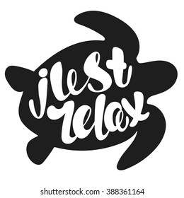 Just relax lettering. Hand written Just relax poster. Modern hand lettering. On background in the form of a turtle. Vector illustration. turtle