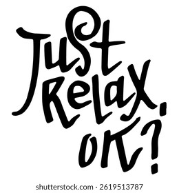 Just relax ok. Hand Drawn Modern Brush Lettering.