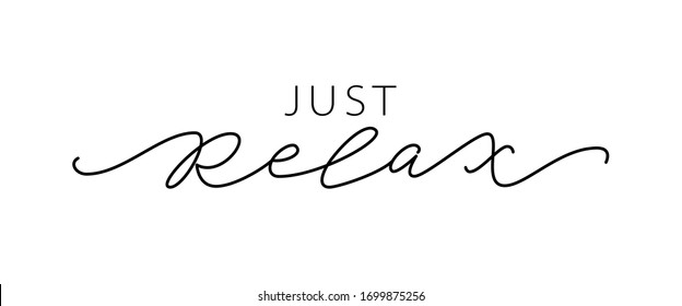 JUST RELAX quote. Fashion typography. Modern calligraphy text mean keep calm and just relax, take care of yourself. Design print for girls t shirt label card, type poster banner. Vector illustration.