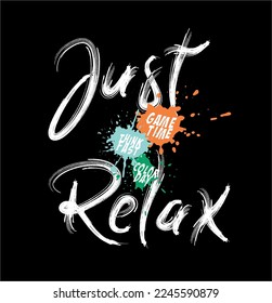 just relax slogan on color splash  for t shirt illustration art 