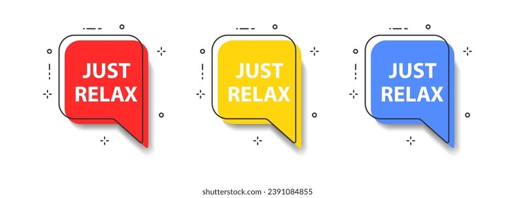 Just relax speech bubble. Good message. Chat sticker. Comment in the website. Talk with people. Vector illustration.