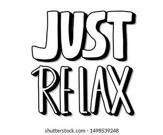 Just relax stylized text. Poster template with hand drawn quote.  Vector illustartion. 