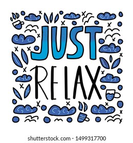 Just relax stylized text. Poster template with hand drawn quote.  Vector illustartion. 