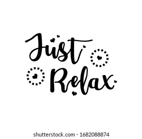 just relax text word Hand drawn Lettering card. Modern brush calligraphy Vector illustration