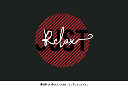 just relax typography t-shirt design, inspirational quotes t-shirt design, streetwear t-shirt design