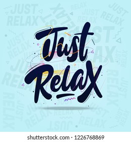 Just relax-hand lettering poster.Typography design.Vector illustration.