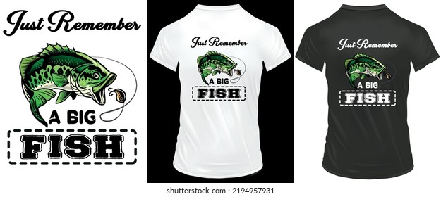 Just remember a big fish slogan Fishing t-shirt design 