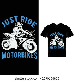 Just ride motorbikes, Motorbike T-Shirt Design.