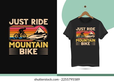 Just ride a mountain bike - vintage retro-style Riding t-shirt design template. High-quality design for shirts, bags, and mugs. Vector illustration with bicycle, ride, rider, and mountain silhouette.