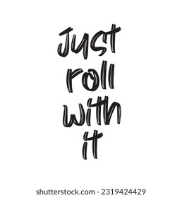 just roll with it background inspirational positive quotes, motivational, typography, lettering design