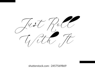 Just roll with it calligraphy text food saying