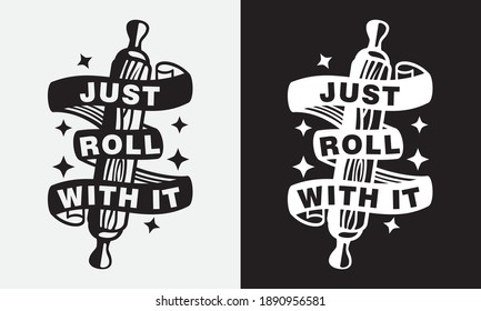 just roll with it, baking kitchen cooking fun phrase or quote for sign board, poster and printing design template