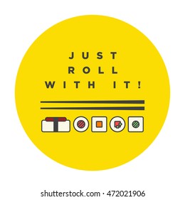 Just Roll With it! (Line Art in Flat Style Vector Illustration Sushi Quote Poster Design)