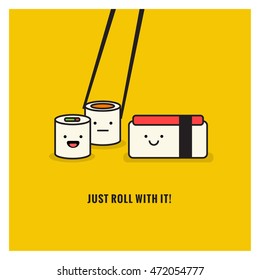 Just Roll With it! (Line Art in Flat Style Vector Illustration Sushi Quote Poster Design) With Smiley Face