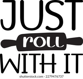 Just Roll With It print ready design