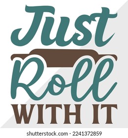 Just Roll With It SVG Printable Vector Illustration