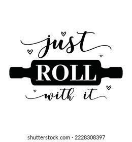 just roll with it Vector illustration with hand-drawn lettering on texture background prints and posters. Calligraphic chalk design