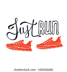 Just Run lettering. Running typography. Sport motivation quote. Motivational poster for gym, phrase for t-shirt, print, banner, flyer, postcard. Fitness motivation quote. Vector illustration