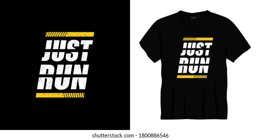 just run typography t-shirt design. Ready to print for apparel, poster, illustration. Modern, simple, lettering t shirt vector
  
