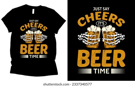 just say cheers it’s beer time t-shirt design