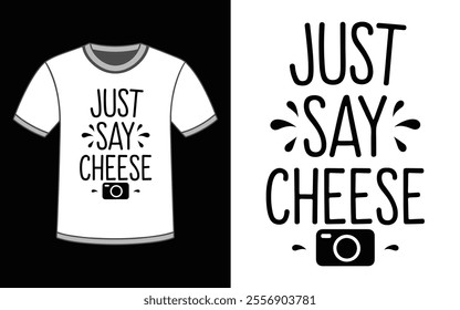 Just say Cheese t-Shirt Design Vector Illustration.