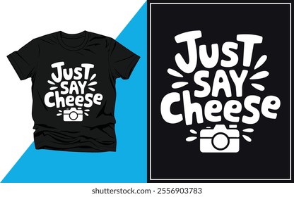 Just say Cheese t-Shirt Design Vector Illustration.