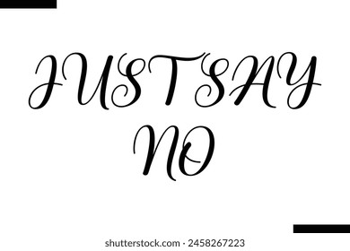 jUST SAY NO Family vector calligraphic inscription al typography text