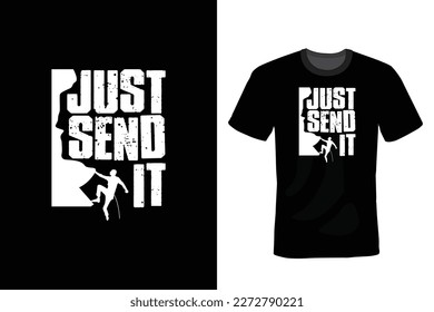 Just Sent It, Climbing T shirt design, vintage, typography