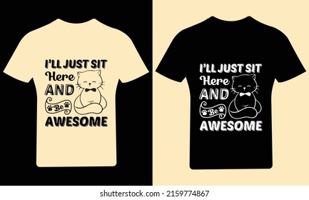 I'll just sit here and be awesome T Shirt Design, Cat T Shirt