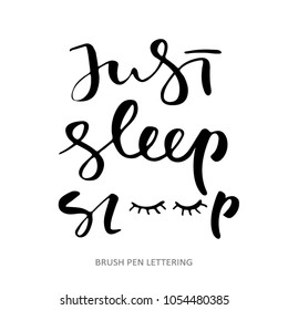 Just sleep - hand lettering. Vector quote isolated on white background.