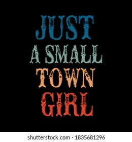 Just a small town girl colorful,Graphic design print t-shirts fashion,vector,poster,card
