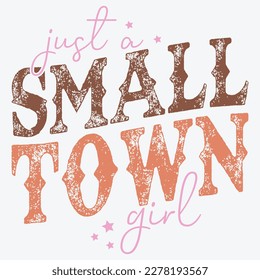  Just A Small Town Girl, small town girl,  girl, country,  small, journey, music,   cute, just a small town girl quote, just, funny, typography, svg