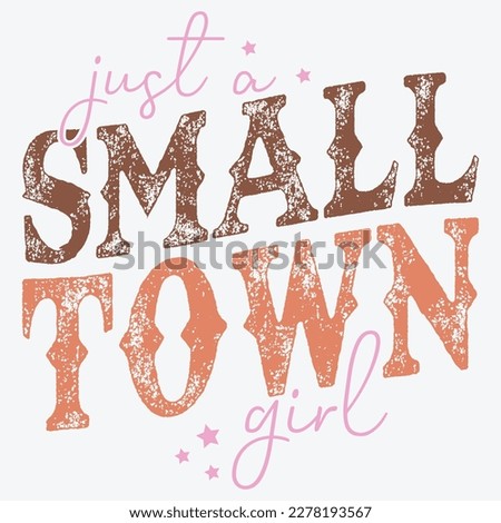  Just A Small Town Girl, small town girl,  girl, country,  small, journey, music,   cute, just a small town girl quote, just, funny, typography,