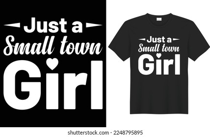 just a small town girl vector typography t-shirt design. Perfect for print items and bags, poster, cards, template, banner, Handwritten vector illustration. Isolated on black background