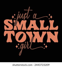 JUST A SMALL TOWN GIRL  WESTERN COWGIRL T-SHIRT DESIGN, svg