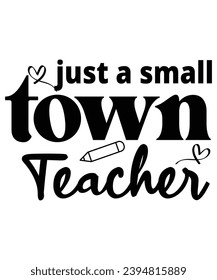 Just A Small Town Teacher T-shirt, Back To School,Teacher Quotes T-shirt, Hello School Shirt, School Shirt for Kids, Kindergarten School, Retro, Typography, Cut File, Circuit, Silhouette, 
