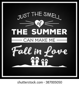 Just the smell of the summer can make me fall in love - Quote Typographical Background