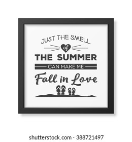 Just the smell of the summer can make me fall in love - Quote Typographical Background