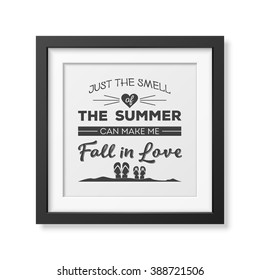 Just the smell of the summer can make me fall in love - Quote Typographical Background