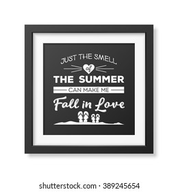 Just the smell of the summer can make me fall in love - Quote Typographical Background