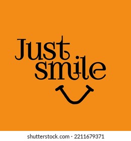 Just Smile - Awesome Beautiful Quote