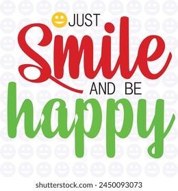 Just Smile and be happy vector design for banner, poster, flyer, mug, T-shirt, Pillow, sublimation printing 