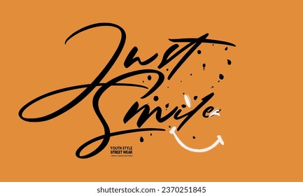 just smile in graffiti. Urban typography hipster street art graffiti slogan, Just Smile Typographic Design poster with Ink Splotches on white Background, for t-shirt prints, posters and other uses,