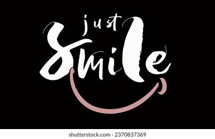 just smile in graffiti. Vector handwritten quote just smile. Design print for t shirt, pin label, badges, sticker, greeting card, banner.