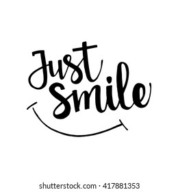 Just smile handwritten lettering. Inspirational quote. Vector calligraphy isolated on white background for your design