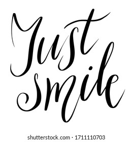 Just smile - illustration, vector on white background,lettering, drawn letters. Template for greeting card, badge, icon, banner, tag, logo, poster.
