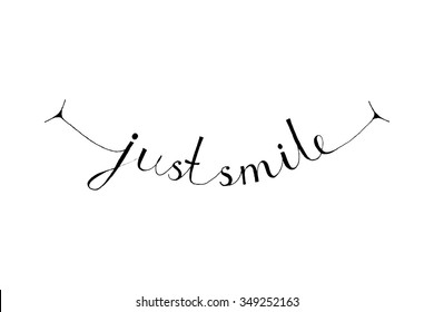 Just smile. Inspirational quote art. Vector lettering illustration for poster, greeting card, apparel.