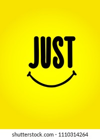Just Smile Poster. Vector illustration graphic. Isolated on yellow background