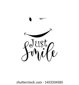 Just smile text design, typography for print or use as poster, flyer or T shirt